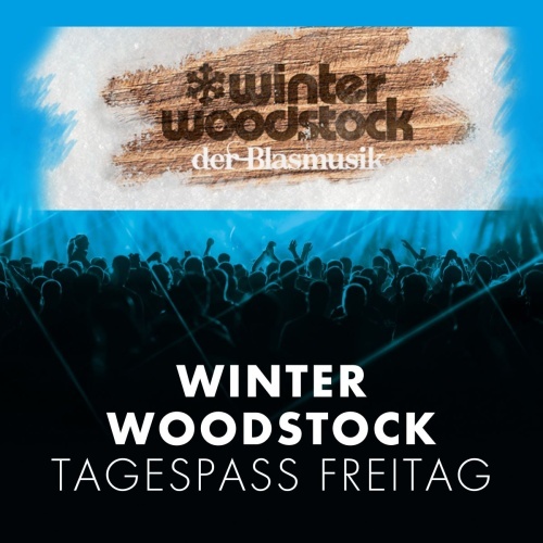 Winter Woodstock der Blasmusik Tagespass Freitag