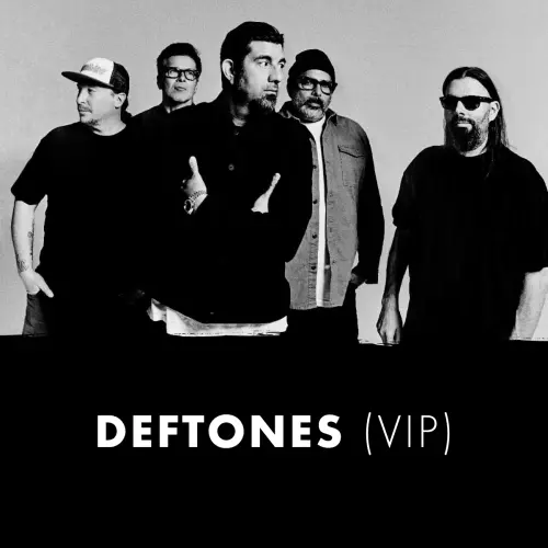 Deftones (VIP)