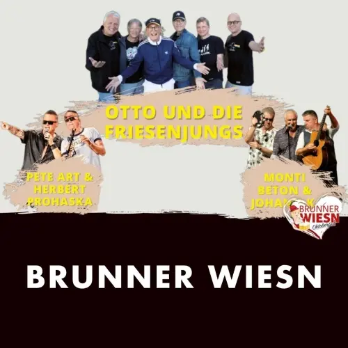 Brunner Wiesn: Otto und die Friesenjungs und viele mehr!